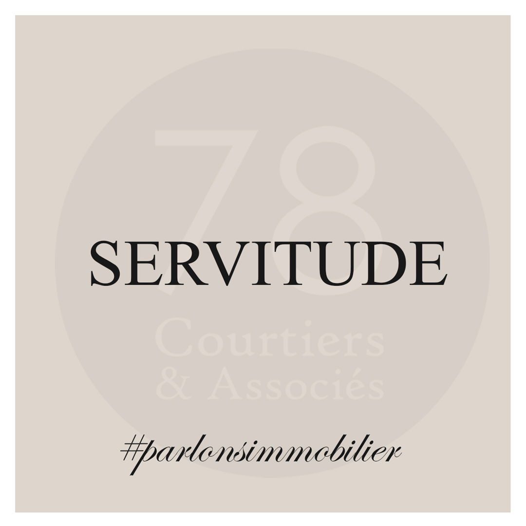 78 Courtiers & Associés - Définition servitude - février 2026